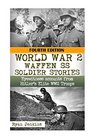 World War 2 Waffen SS Soldier Stories Eyewitness Accounts of Hitler's Elite Troops