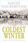 The Coldest Winter America and the Korean War