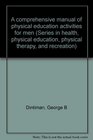 A comprehensive manual of physical education activities for men