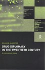 Drug Diplomacy in the Twentieth Century An International History