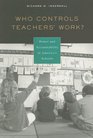 Who Controls Teachers' Work Power and Accountability in America's Schools