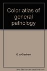 Color atlas of general pathology