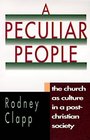 A Peculiar People The Church As Culture in a PostChristian Society