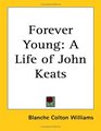 Forever Young A Life of John Keats