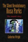 The Silent Revolutionary Rosa Parks The Untold Story