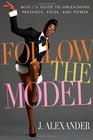 Follow the Model Miss J's Guide to Unleashing Presence Poise and Power