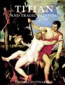 Titian and Tragic Painting Aristotle's Poetics and the Rise of the Modern Artist