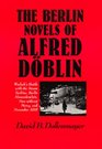 The Berlin Novels of Alfred Dblin iWadzek's Battle with the Steam Turbine Berlin Alexanderplatz Men without Mercy/i and iNovember 1918/i