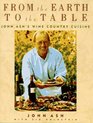From the Earth to the Table John Ash's Wine Country Cuisine