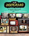 TCM Underground 50 MustSee Films from the World of Classic Cult and LateNight Cinema