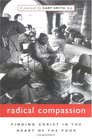 Radical Compassion Finding Christ in the Heart of the Poor