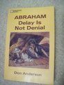 Abrahamdelay is not denial