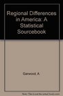 Regional Differences in America A Statistical Sourcebook