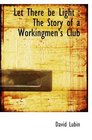 Let There be Light  The Story of a Workingmen's Club