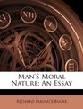 Man's Moral Nature An Essay