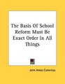 The Basis Of School Reform Must Be Exact Order In All Things