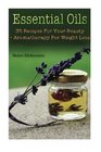 Essential Oils 35 Recipes For Your Beauty  Aromatherapy For Weight Loss