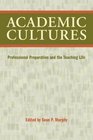 Academic Cultures Professional Preparation and the Teaching Life