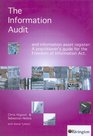 The Information Audit And Information Asset Register  A Practitioner's Guide for the Freedom of Information ACT