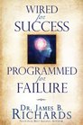 Wired for Success Programmed for Failure