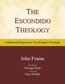 The Escondido Theology: A Reformed Response to Two Kingdom Theology