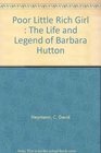 Poor Little Rich Girl The Life And Legend Of Barbara Hutton
