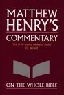 Matthew Henry's Commentary on the Whole Bible: Complete and Unabridged in One Volume