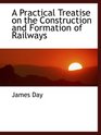 A Practical Treatise on the Construction and Formation of Railways