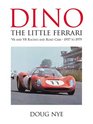 Dino: The Little Ferrari : V6  V8 Racing and Road Cars--1957-1979