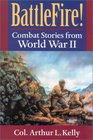 BattleFire!: Combat Stories from World War II