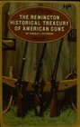 The Remington Historical Treasury of American Guns A Remington Sportsmen's Library Book