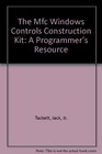 The Mfc Windows Controls Construction Kit A Programmer's Resource