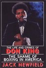 The Life and Crimes of Don King The Shame of Boxing in America