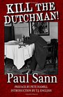 Kill The Dutchman The Story of Dutch Schultz