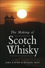 The Making of Scotch Whisky A History of the Scotch Whisky Distilling Industry