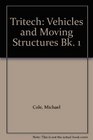 Tritech Vehicles and Moving Structures Bk 1