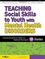 Teaching Social Skills to Youth With Mental Health Disorders Linking Social Skills to the Treatment of Mental Health Disorders