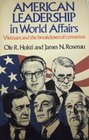 American Leadership in World Affairs Vietnam and the Breakdown of Consensus
