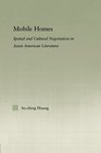 Mobile Homes Spatial and Cultural Negotiation in Asian American Literature