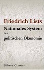 Friedrich Lists Nationales System der politischen konomie Acht Kapitel aus dem gleichnamigen Werke zur Einfhrung in das Verstndnis von Lists Wirtschaftslehre