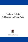 Carlyon Sahib A Drama In Four Acts