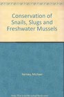 Conservation of Snails Slugs and Freshwater Mussels