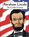 Abraham Lincoln The Civil War President