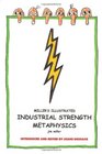Miller's Illustrated IndustrialStrength Metaphysics This is Not Your Grandfather's Metaphysics