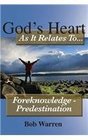 God's Heart as It Relates to  Foreknowledge  Predestination