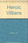 Heroic Villians