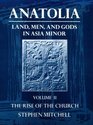 Anatolia Land Men and Gods in Asia Minor  The Rise of the Church