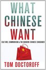 What Chinese Want: Culture, Communism and China's Modern Consumer