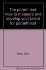 The parent test How to measure and develop your talent for parenthood
