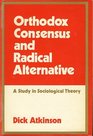 Orthodox consensus and radical alternative A study in sociological theory